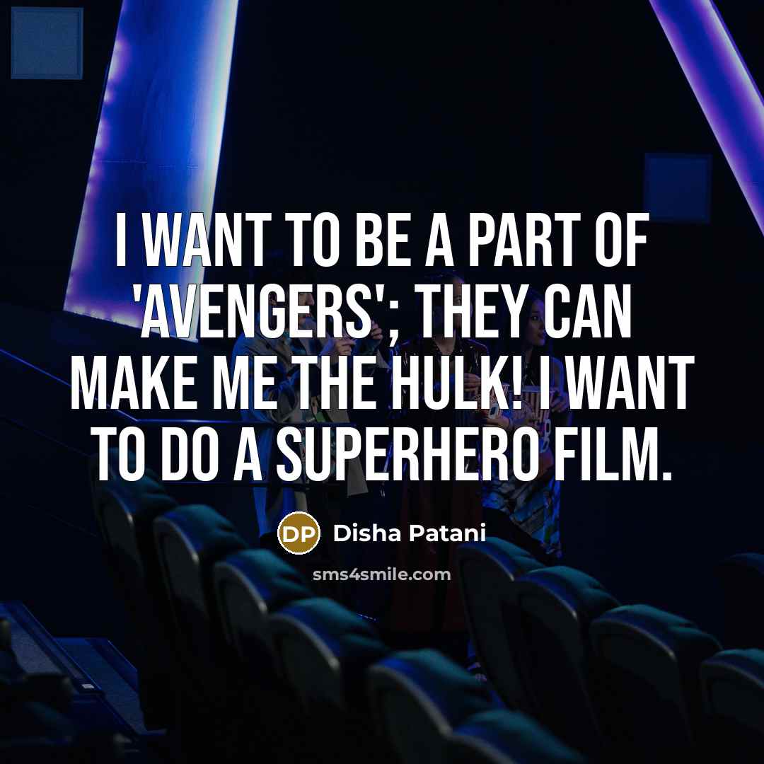 “I want to be a part of 'Avengers'; they can…” quote by Disha Patani