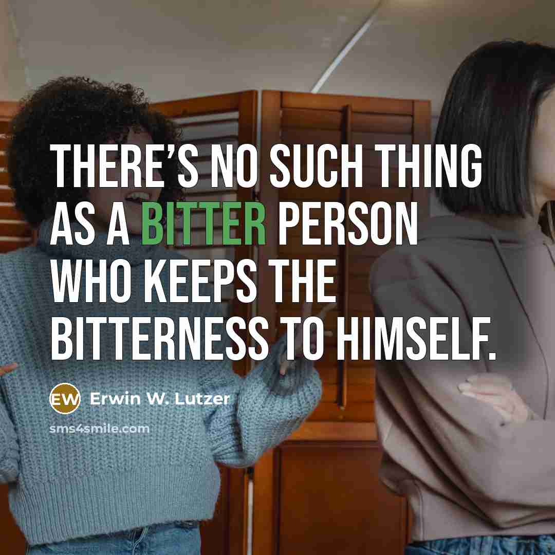 “There’s no such thing as a bitter person who keeps…” quote by Erwin W. Lutzer