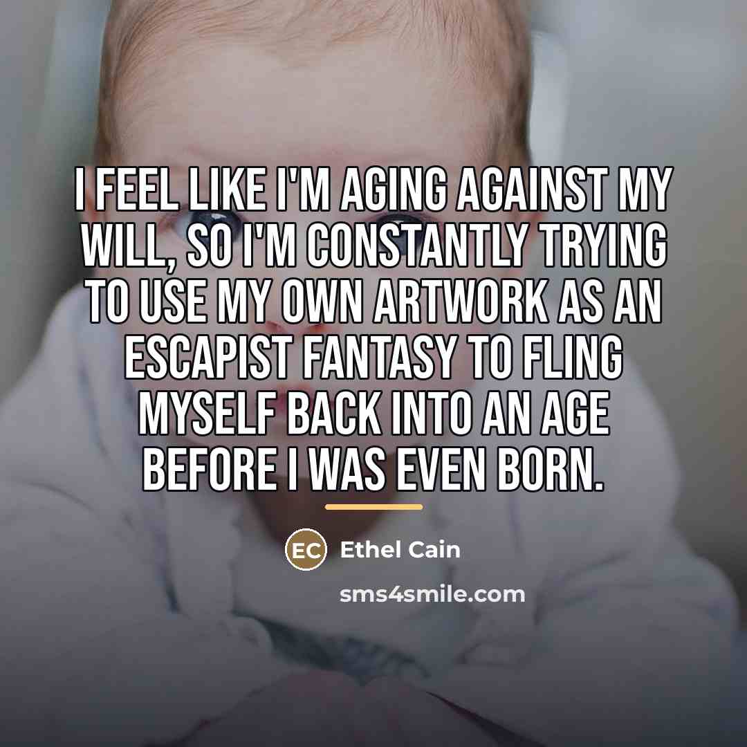 “I feel like I'm aging against my will, so I'm…” quote by Ethel Cain