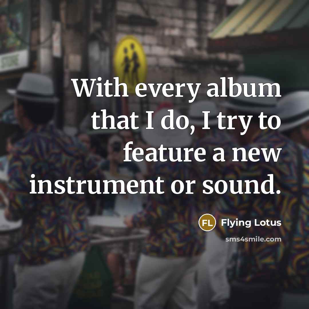 “With every album that I do, I try to feature…” quote by Flying Lotus
