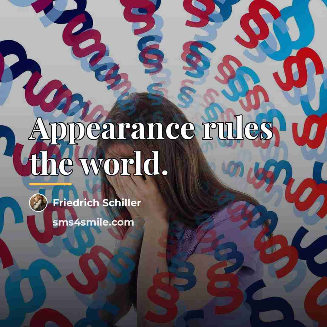 “Appearance rules the world.…” quote by Friedrich Schiller