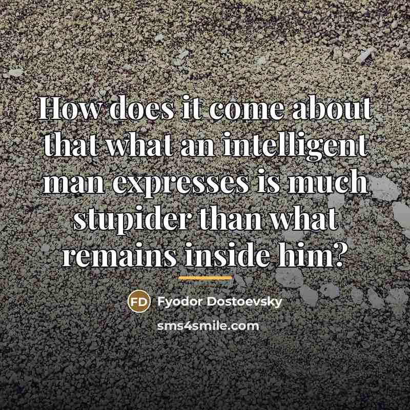 “How does it come about that what an intelligent man…” quote by Fyodor Dostoevsky