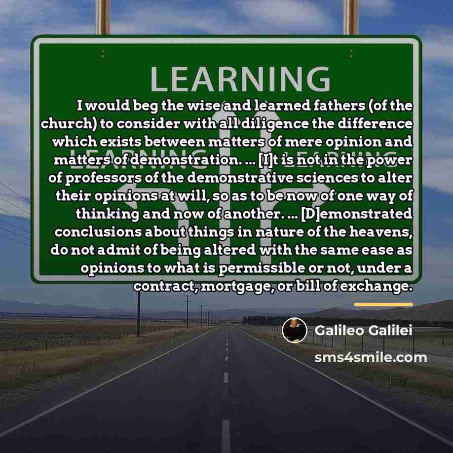 “I would beg the wise and learned fathers (of the…” quote by Galileo Galilei