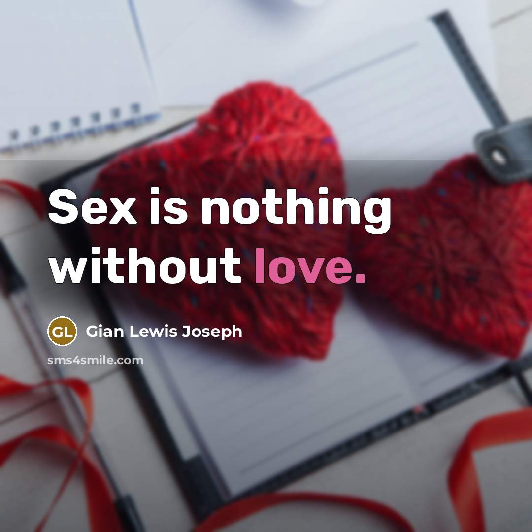 “Sex is nothing without love.…” quote by Gian Lewis Joseph