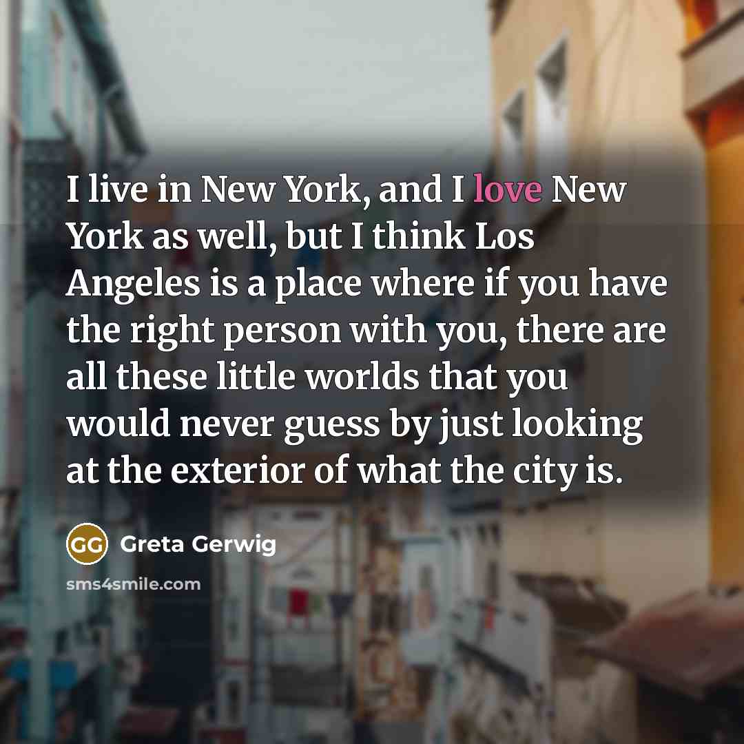 “I live in New York, and I love New York…” quote by Greta Gerwig