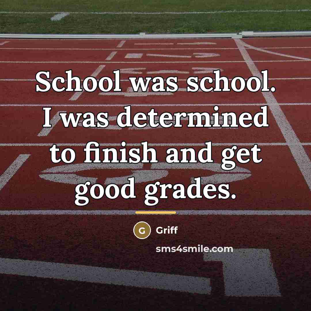 “School was school. I was determined to finish and get…” quote by Griff