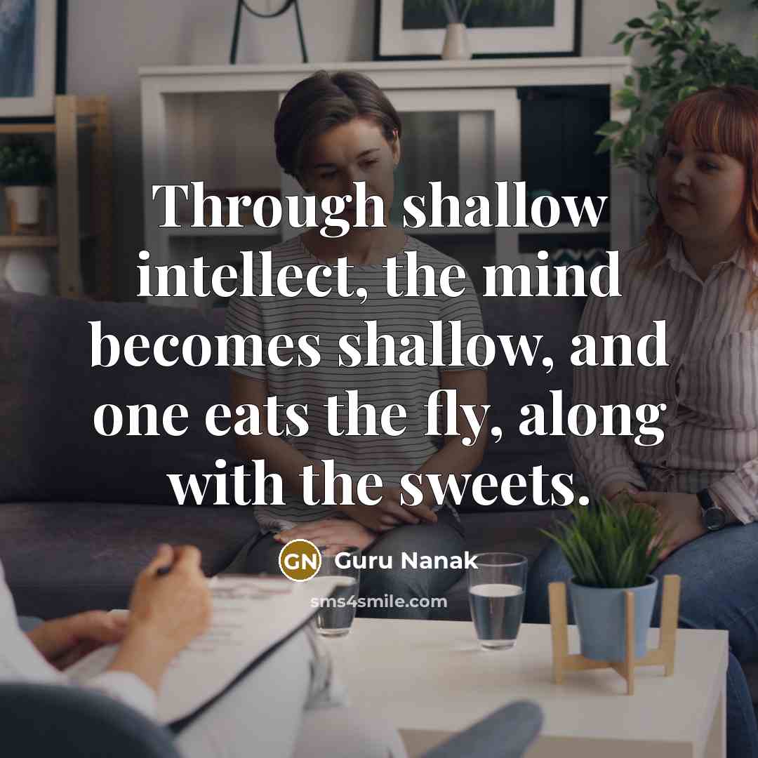 “Through shallow intellect, the mind becomes shallow, and one eats…” quote by Guru Nanak