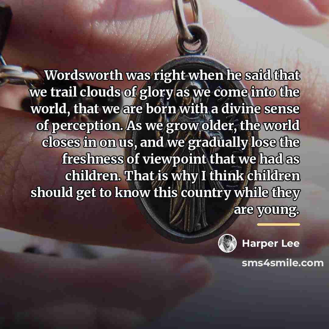 “Wordsworth was right when he said that we trail clouds…” quote by Harper Lee