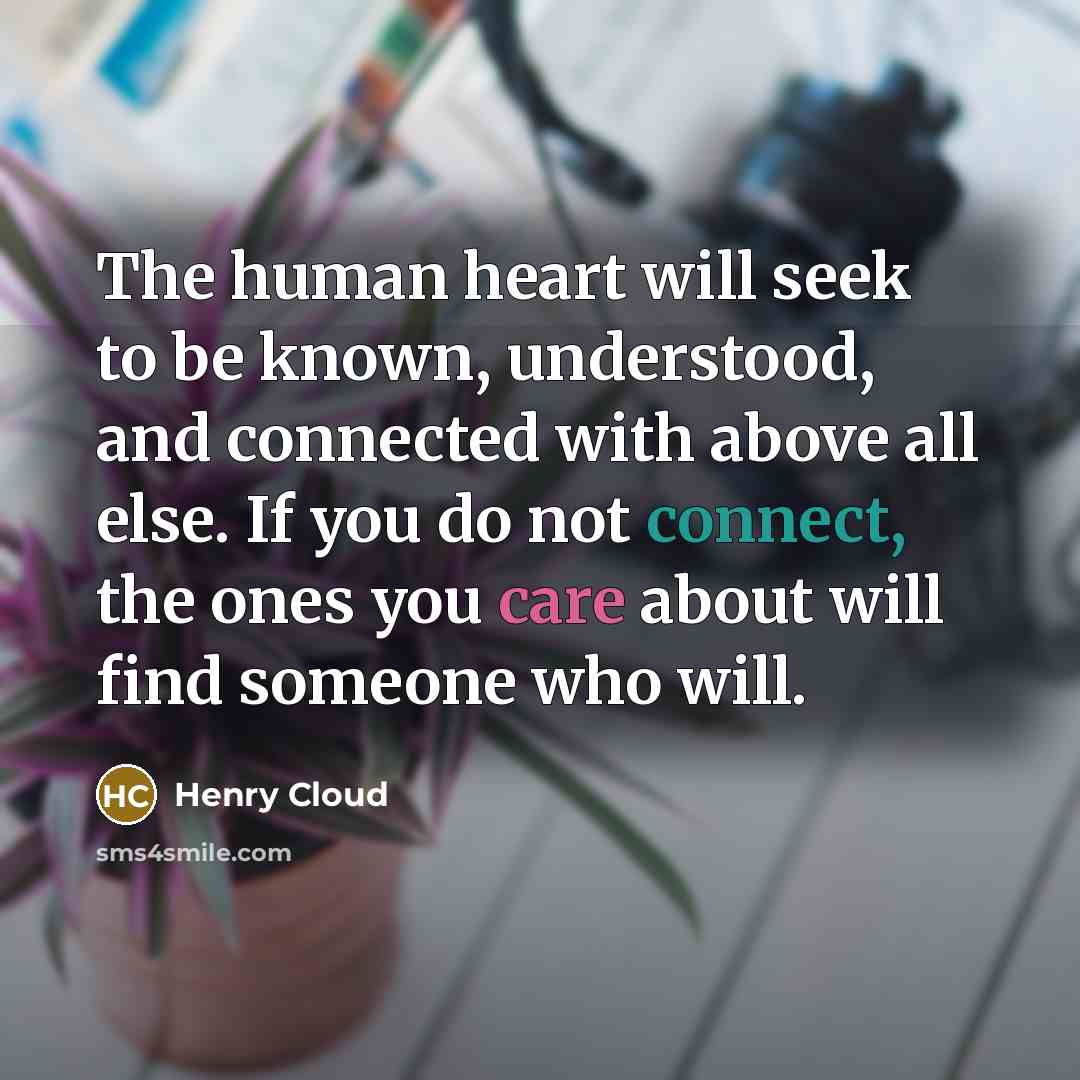 “The human heart will seek to be known, understood, and…” quote by Henry Cloud