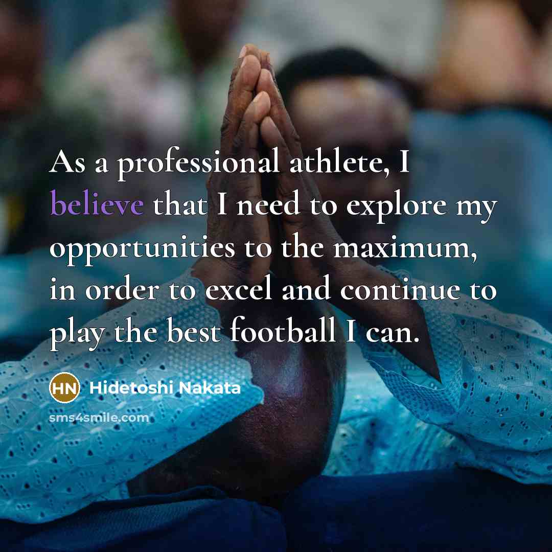 “As a professional athlete, I believe that I need to…” quote by Hidetoshi Nakata