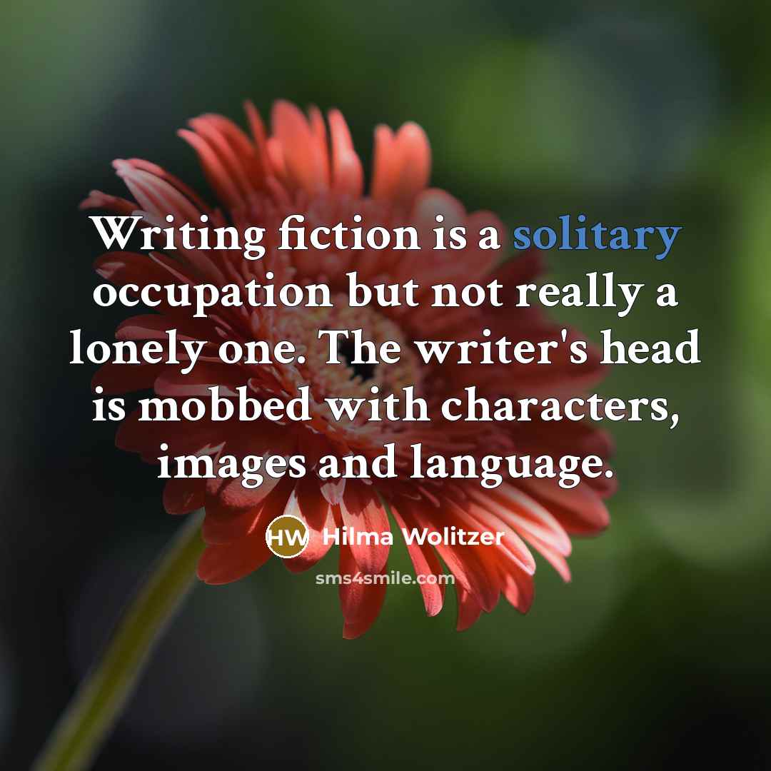 “Writing fiction is a solitary occupation but not really a…” quote by Hilma Wolitzer