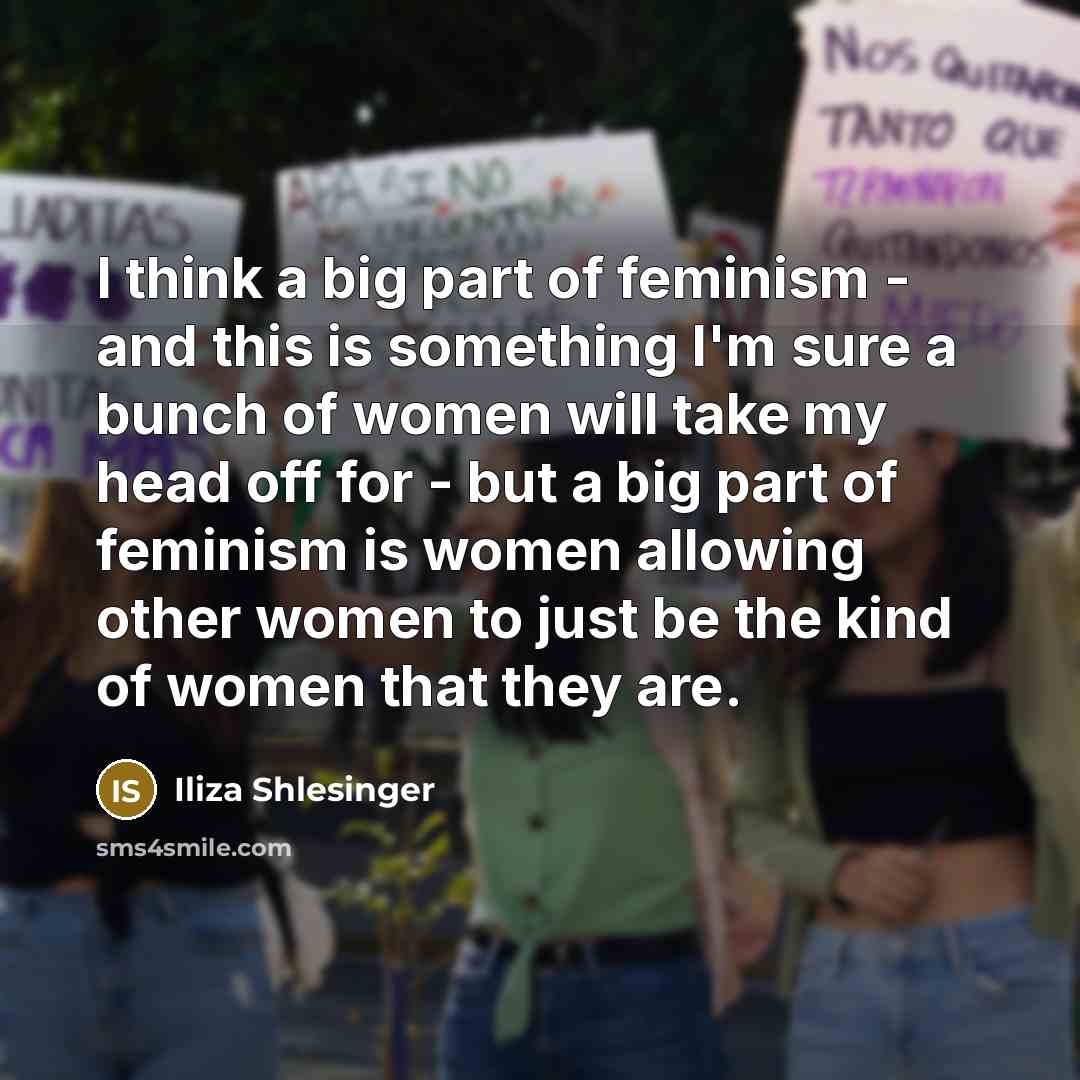“I think a big part of feminism - and this…” quote by Iliza Shlesinger