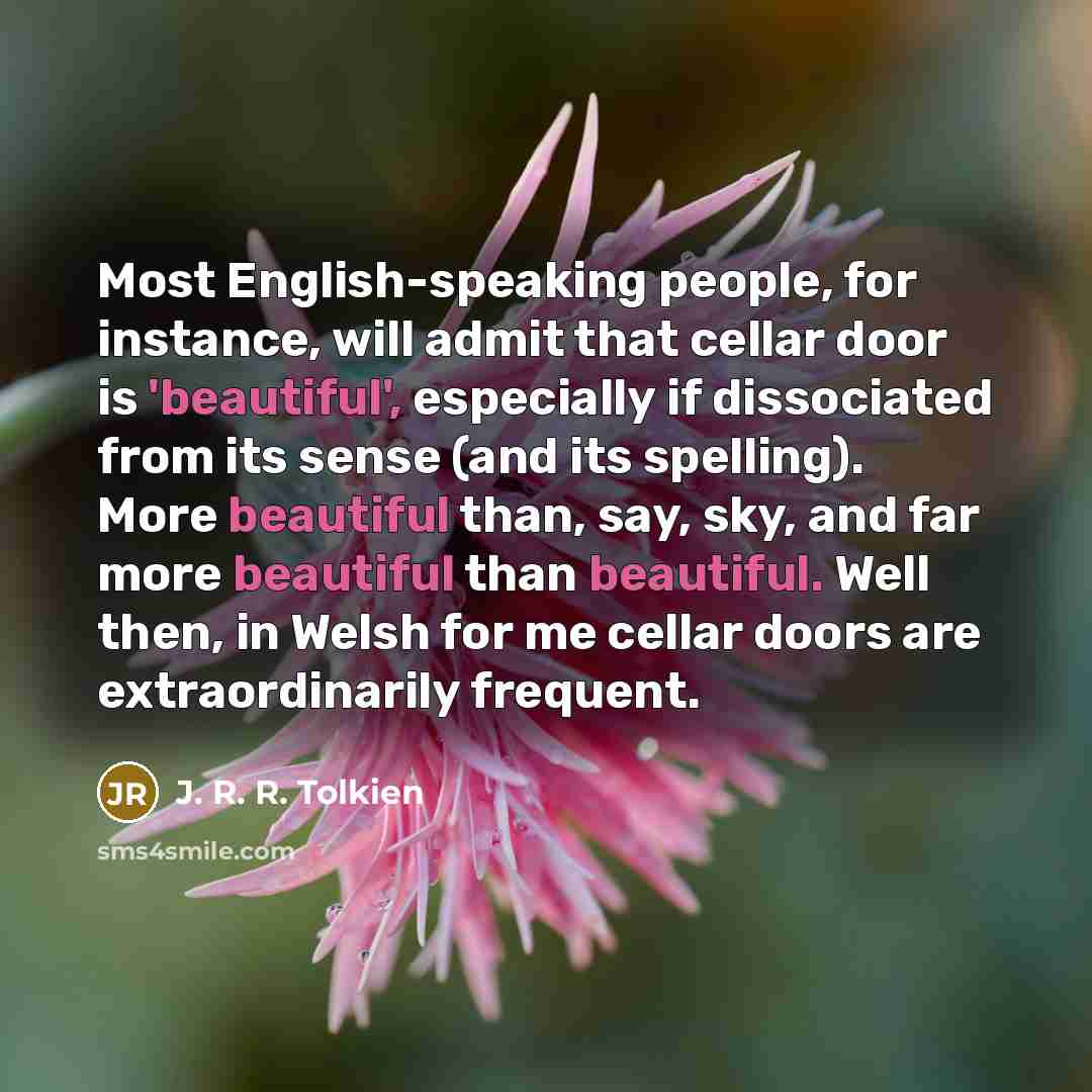 “Most English-speaking people, for instance, will admit that cellar door…” quote by J. R. R. Tolkien
