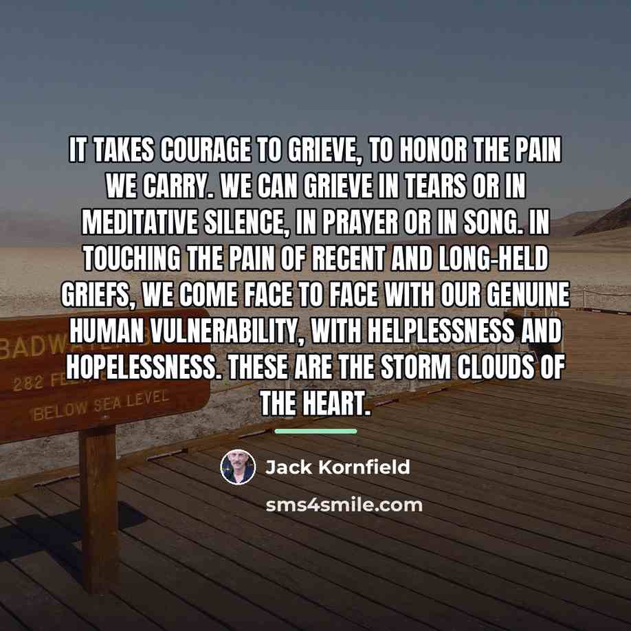 “It takes courage to grieve, to honor the pain we…” quote by Jack Kornfield
