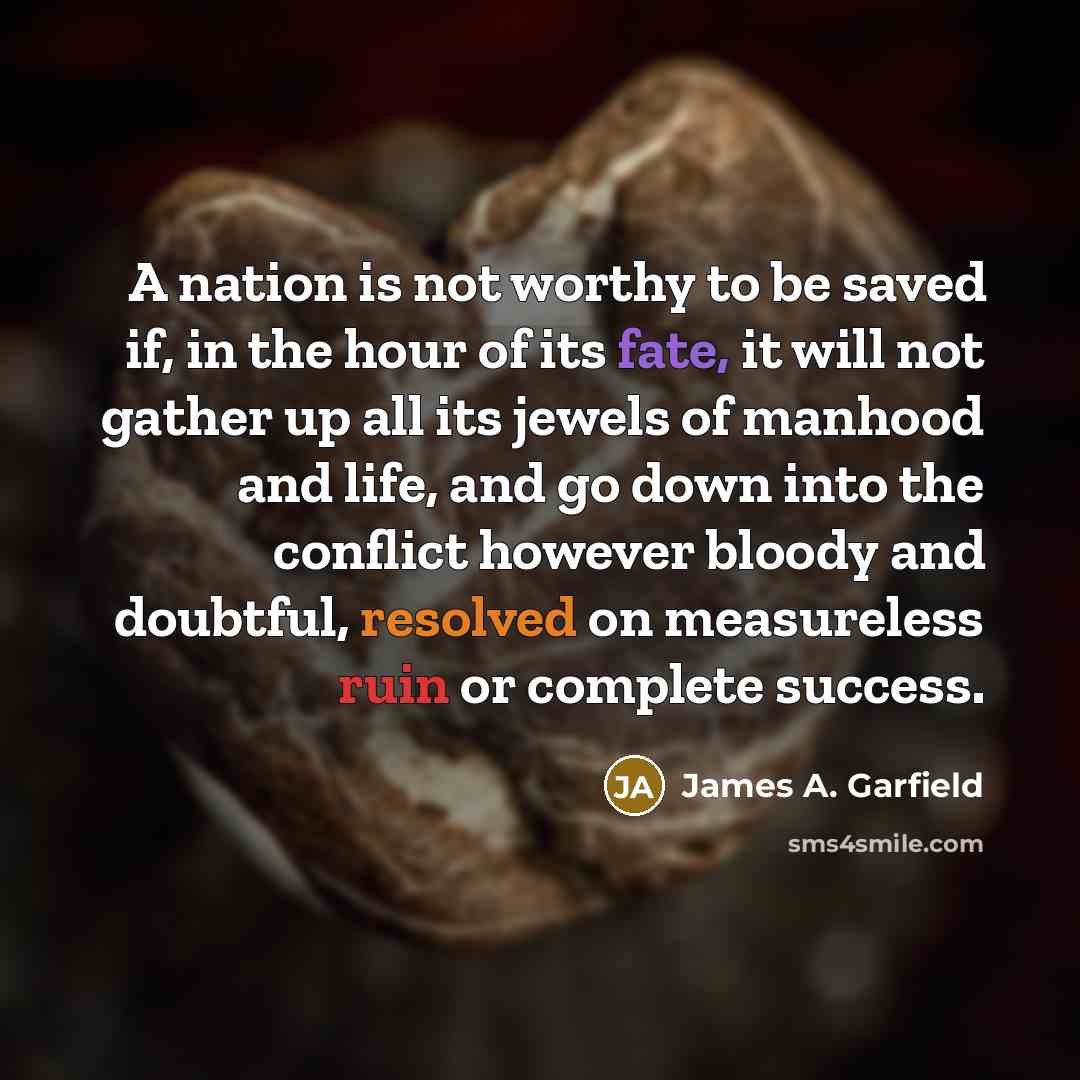 “A nation is not worthy to be saved if, in…” quote by James A. Garfield
