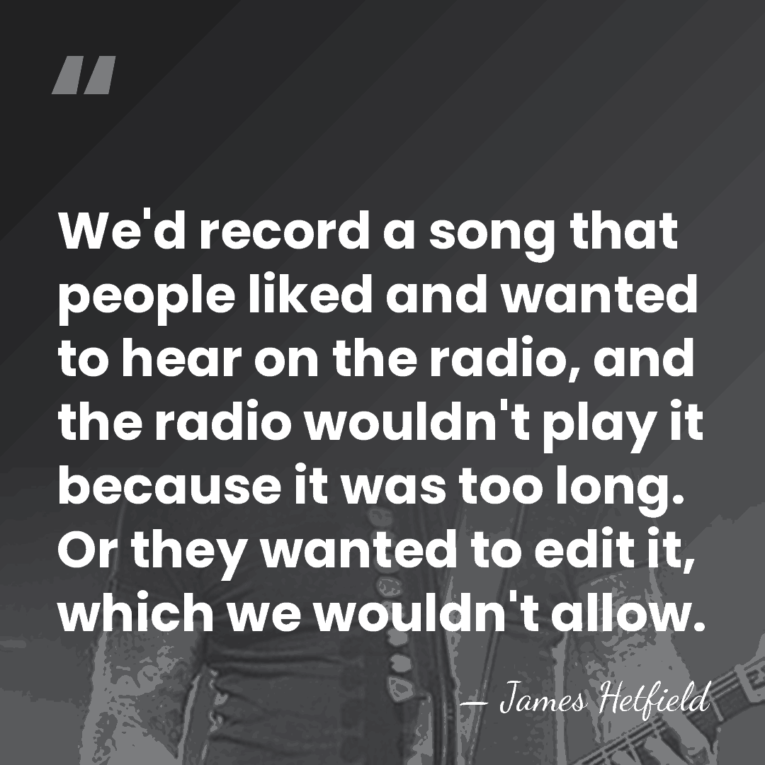 We'd record a song that people liked and wanted to hear on&hellip; - James Hetfield