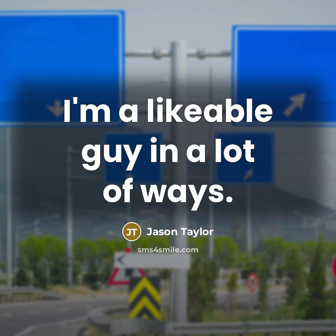 “I'm a likeable guy in a lot of ways.…” quote by Jason Taylor