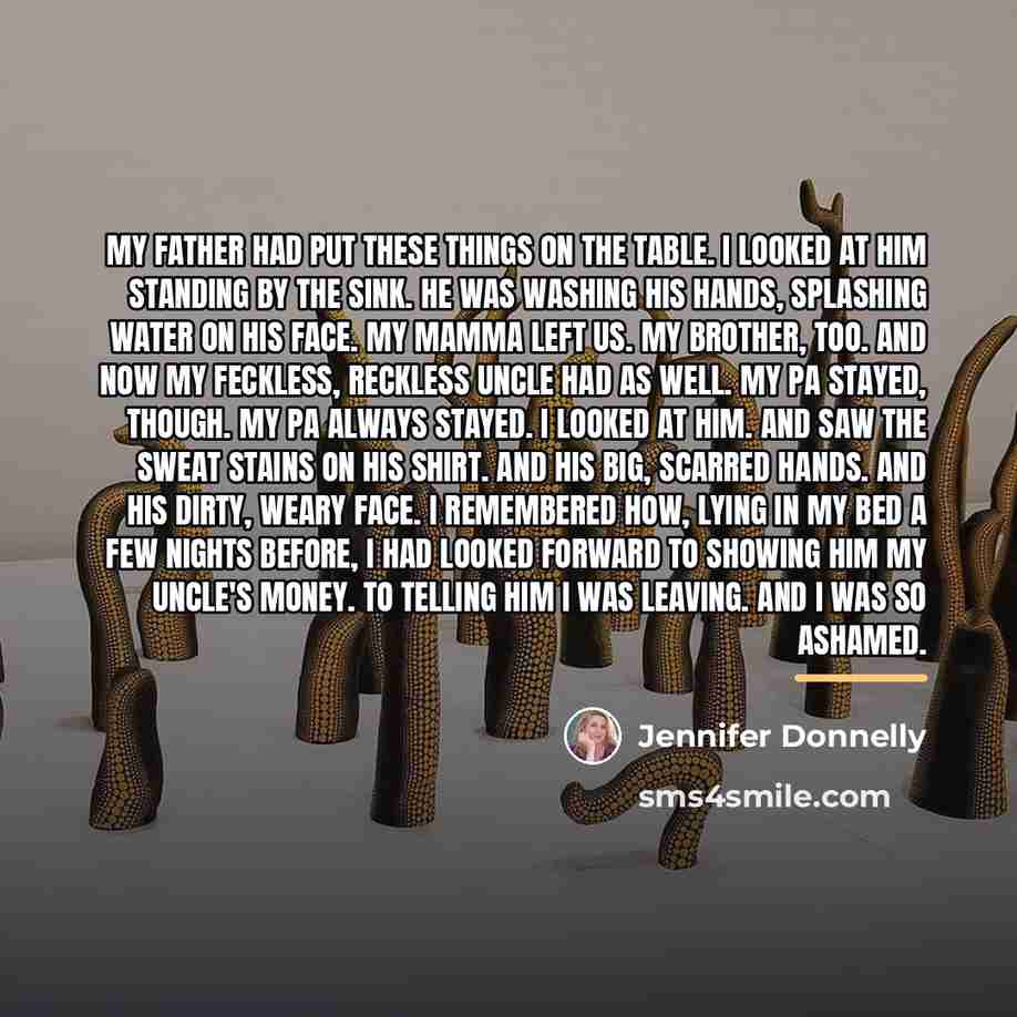 “My father had put these things on the table. I…” quote by Jennifer Donnelly