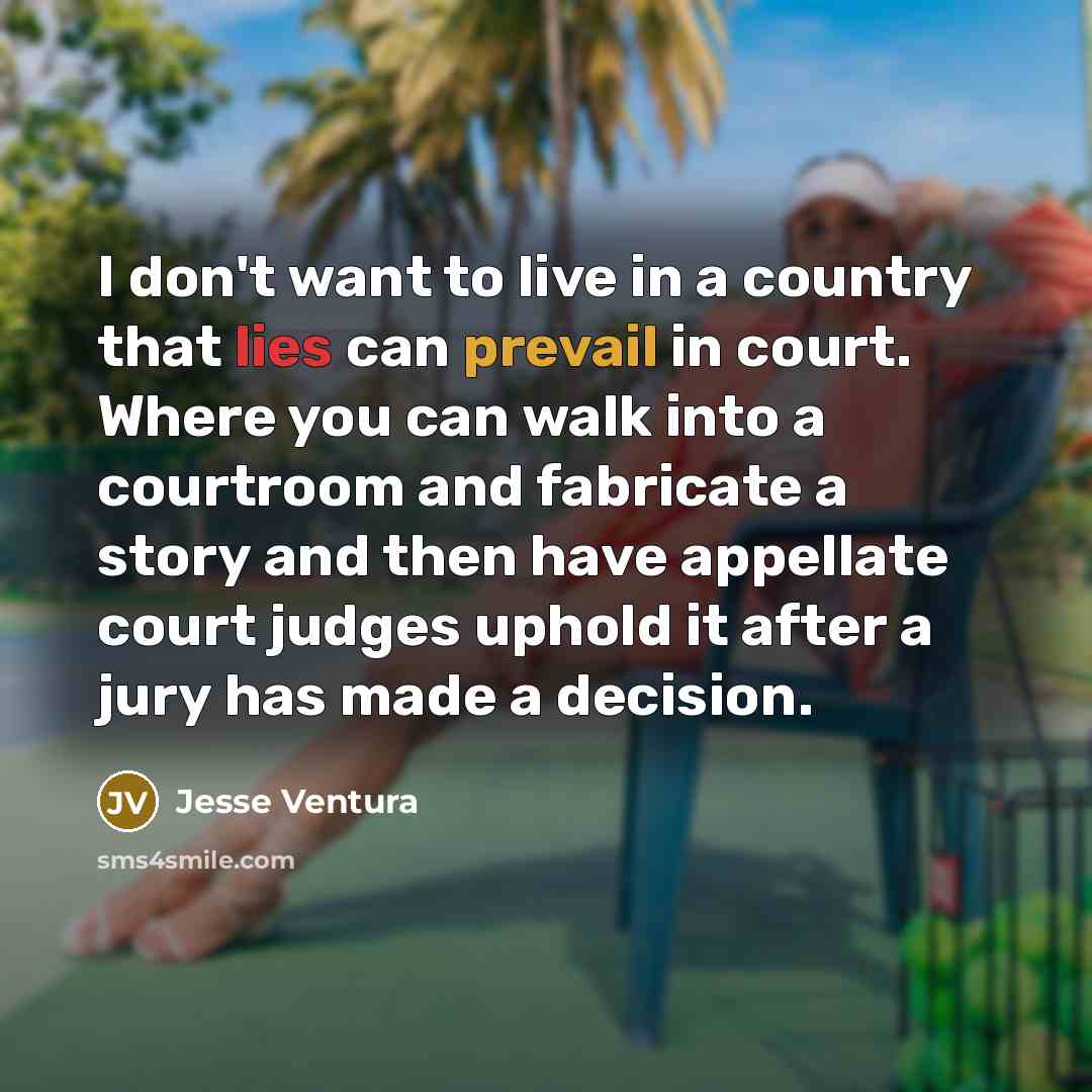 “I don't want to live in a country that lies…” quote by Jesse Ventura