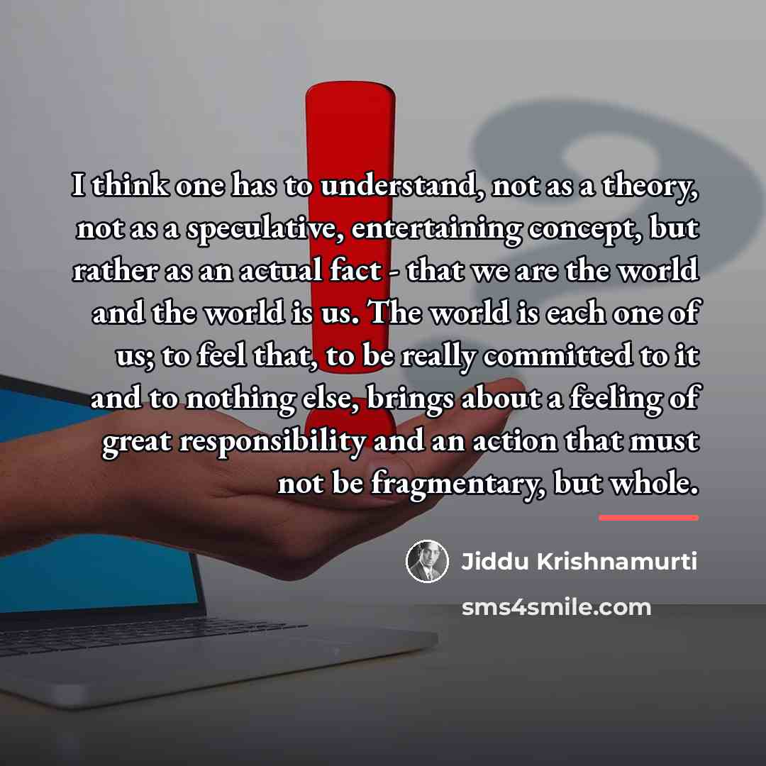 “I think one has to understand, not as a theory,…” quote by Jiddu Krishnamurti
