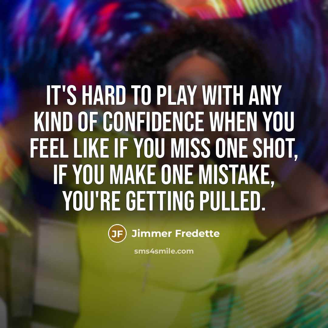 “It's hard to play with any kind of confidence when…” quote by Jimmer Fredette