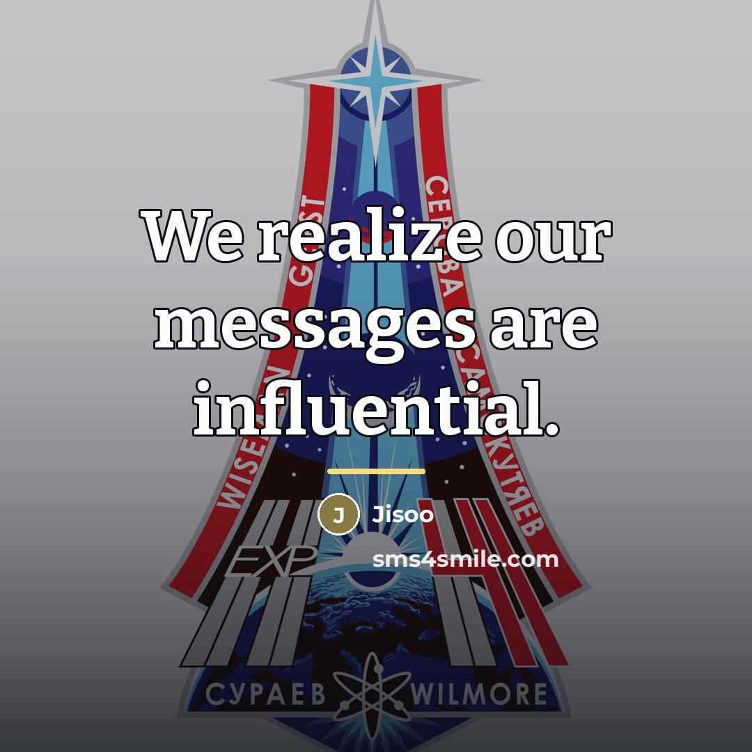 “We realize our messages are influential.…” quote by Jisoo
