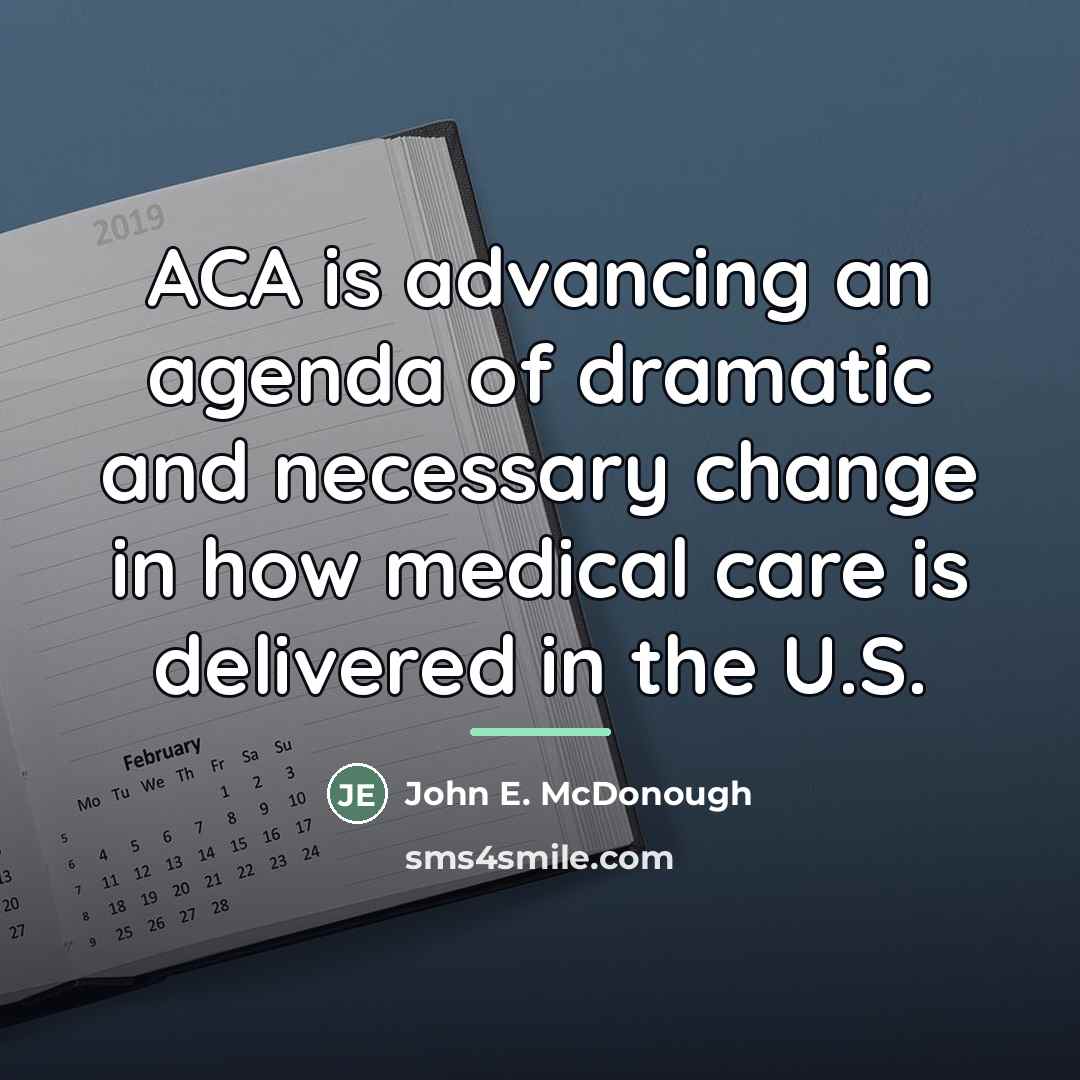 “ACA is advancing an agenda of dramatic and necessary change…” quote by John E. McDonough