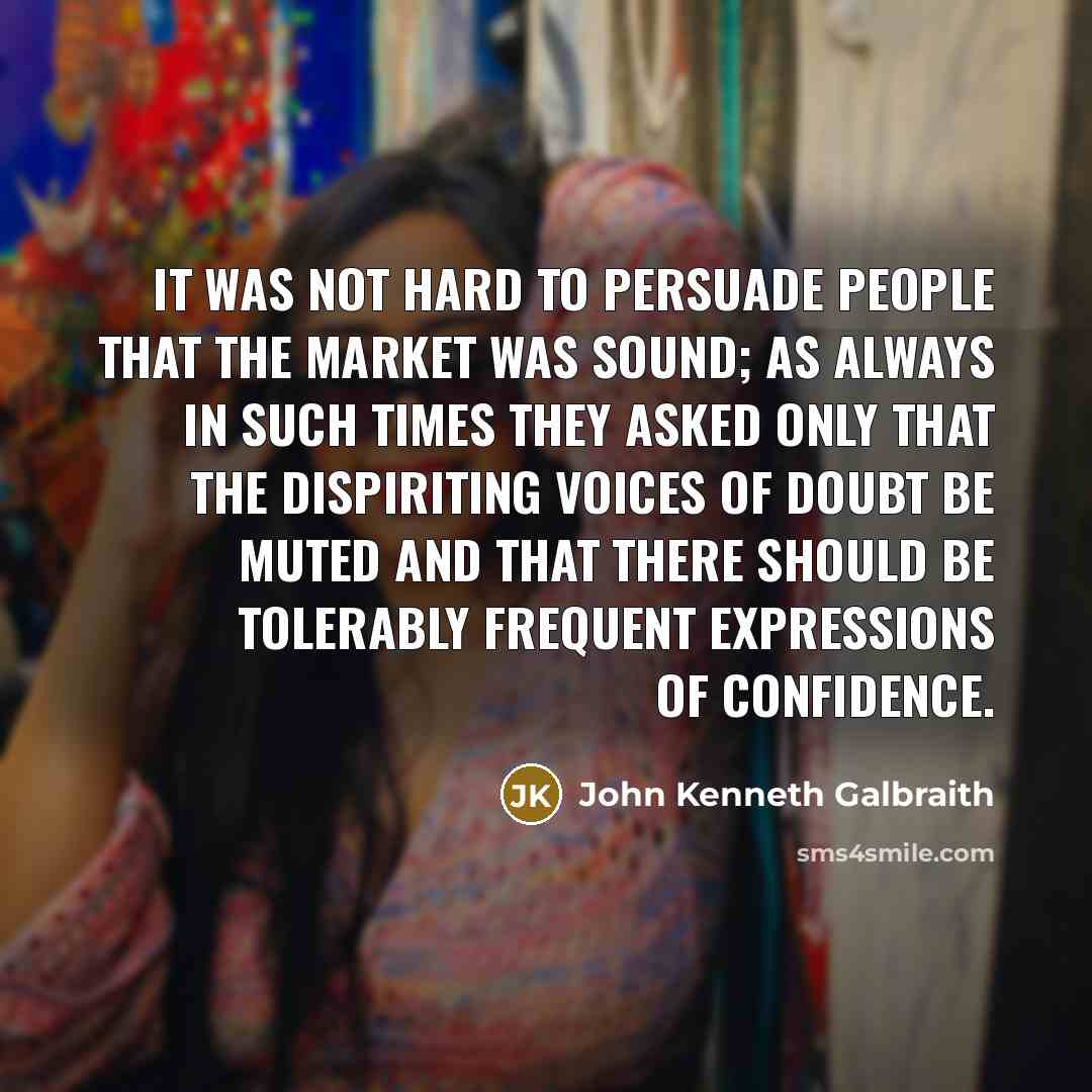 “It was not hard to persuade people that the market…” quote by John Kenneth Galbraith