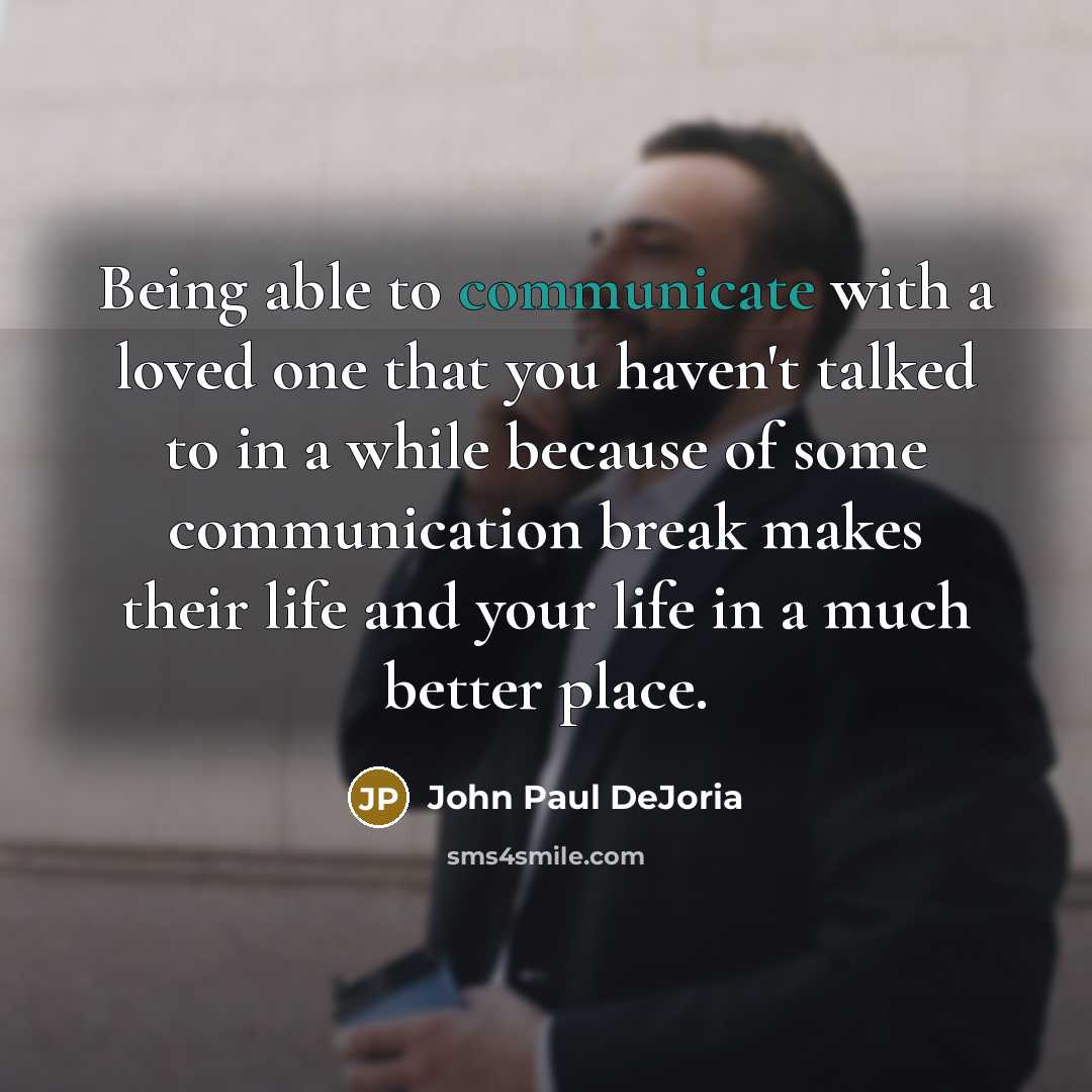 “Being able to communicate with a loved one that you…” quote by John Paul DeJoria