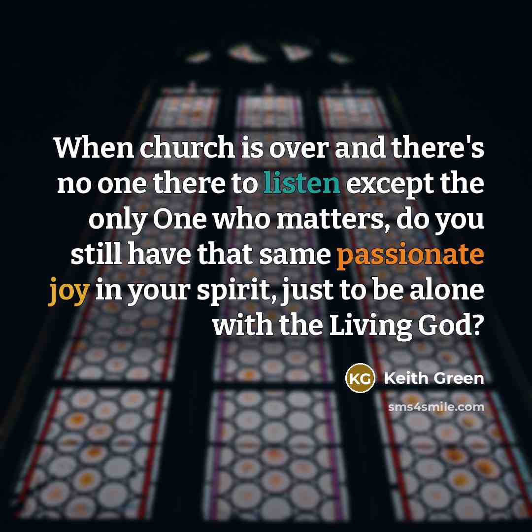 “When church is over and there's no one there to…” quote by Keith Green