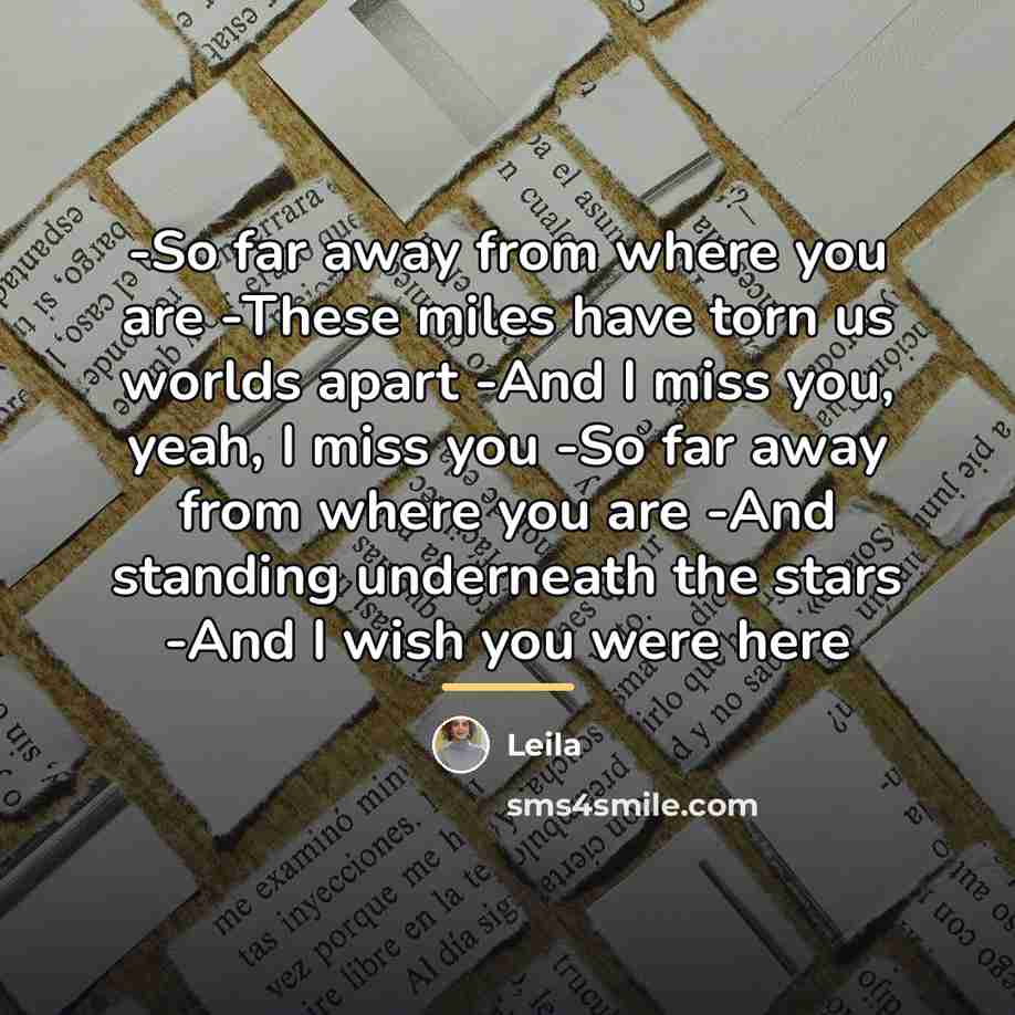 “-So far away from where you are -These miles have…” quote by Leila