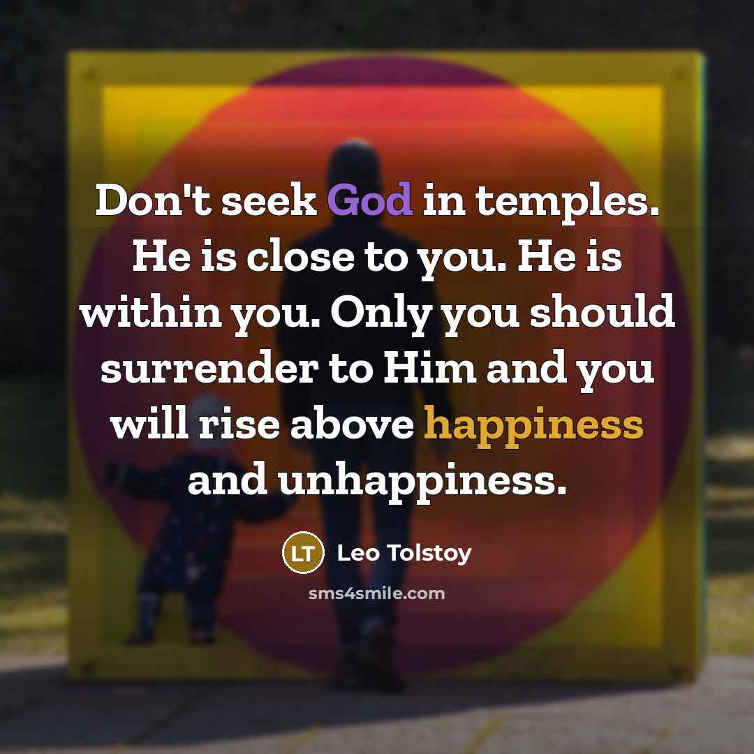 “Don't seek God in temples. He is close to you.…” quote by Leo Tolstoy