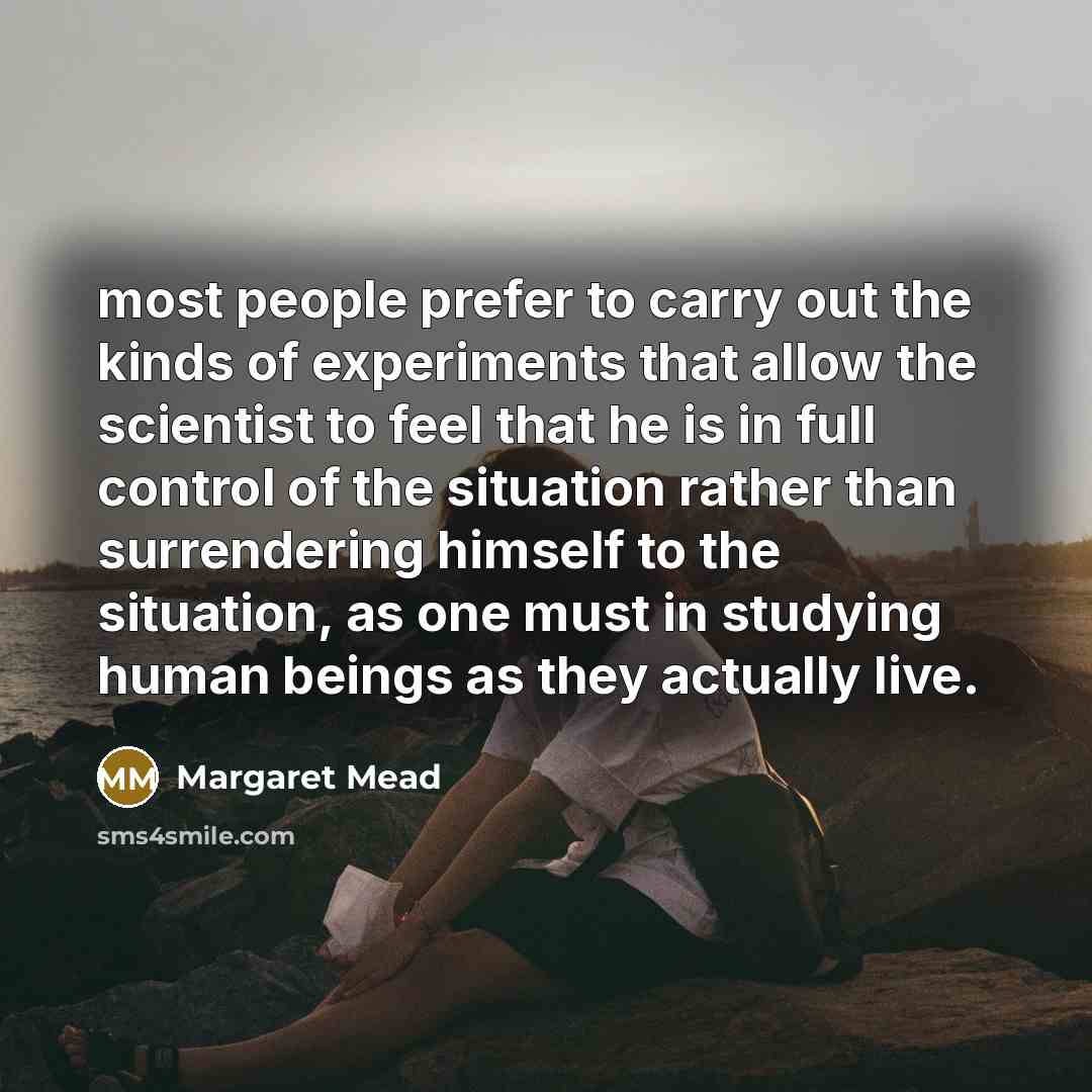 “most people prefer to carry out the kinds of experiments…” quote by Margaret Mead