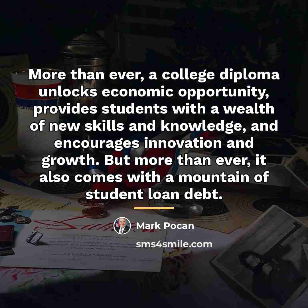 “More than ever, a college diploma unlocks economic opportunity, provides…” quote by Mark Pocan