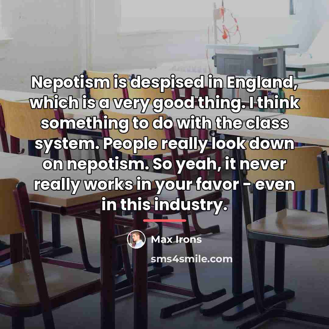 “Nepotism is despised in England, which is a very good…” quote by Max Irons