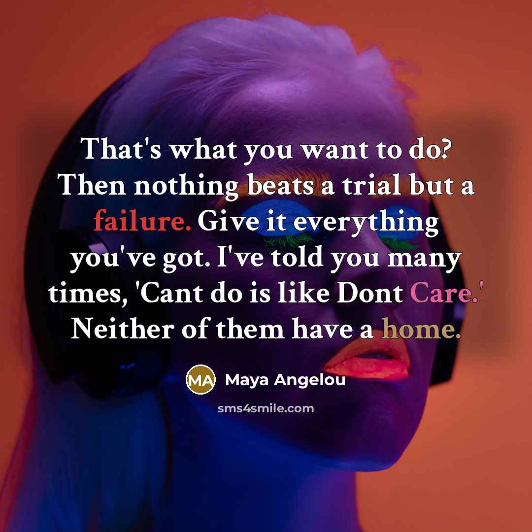 “That's what you want to do? Then nothing beats a…” quote by Maya Angelou