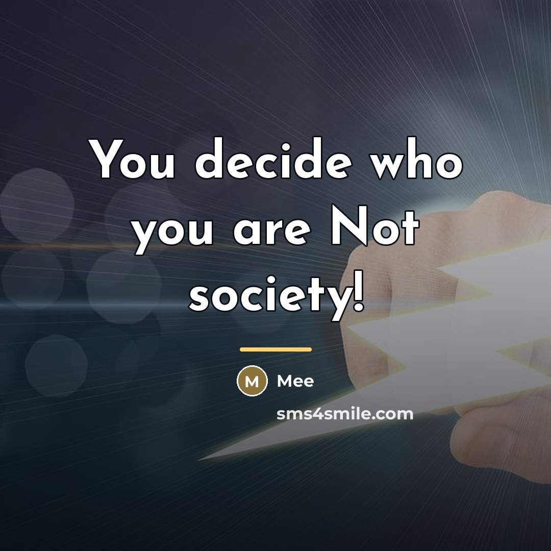 “You decide who you are Not society!…” quote by Mee