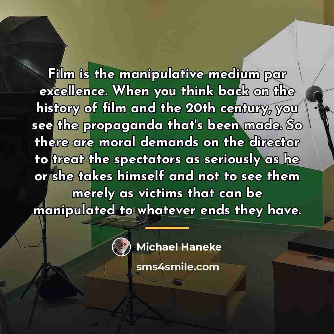 “Film is the manipulative medium par excellence. When you think…” quote by Michael Haneke