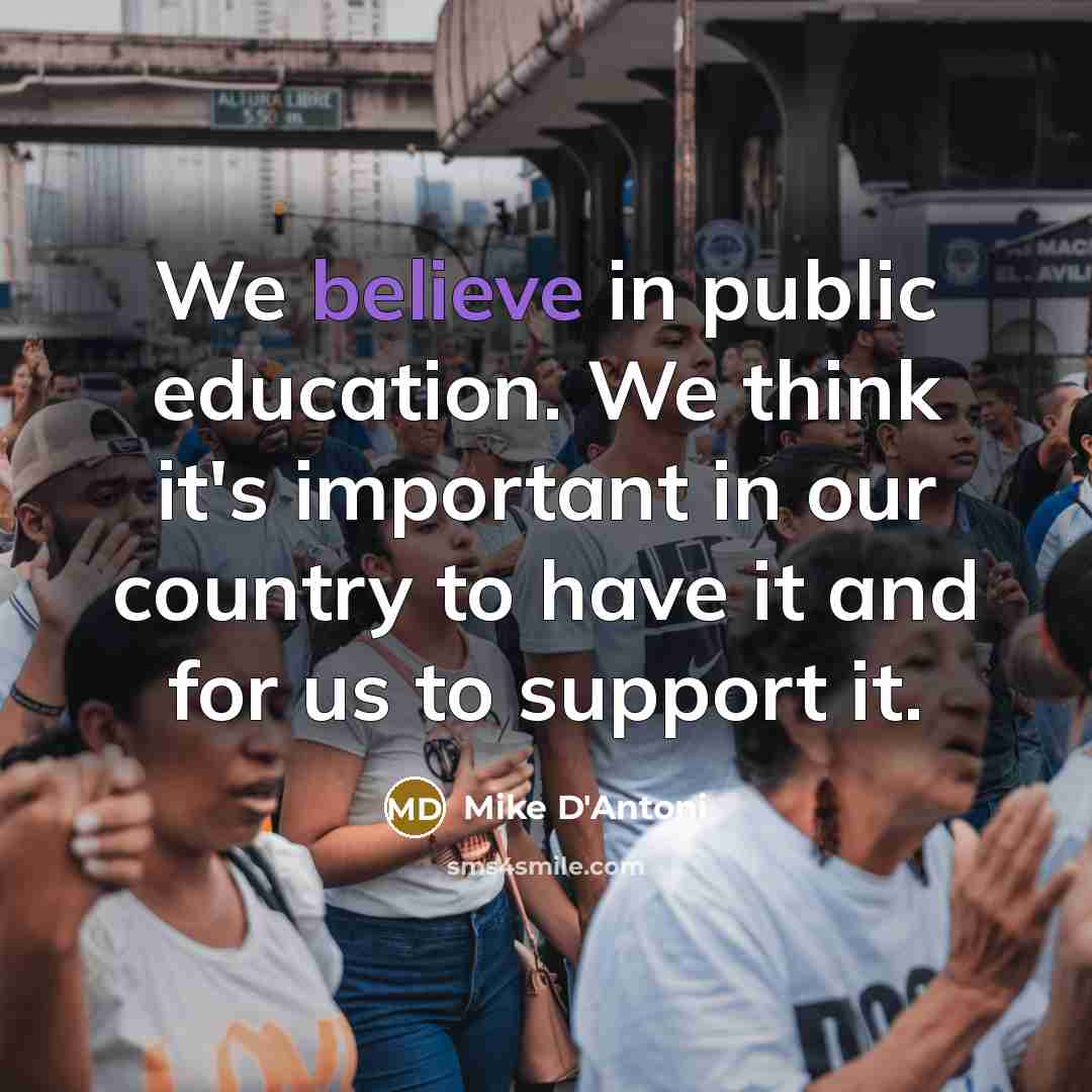 “We believe in public education. We think it's important in…” quote by Mike D'Antoni