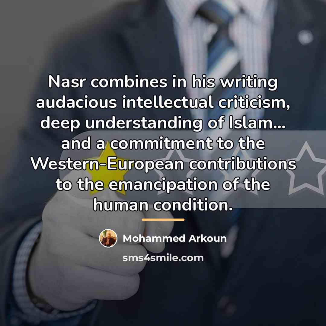 “Nasr combines in his writing audacious intellectual criticism, deep understanding…” quote by Mohammed Arkoun
