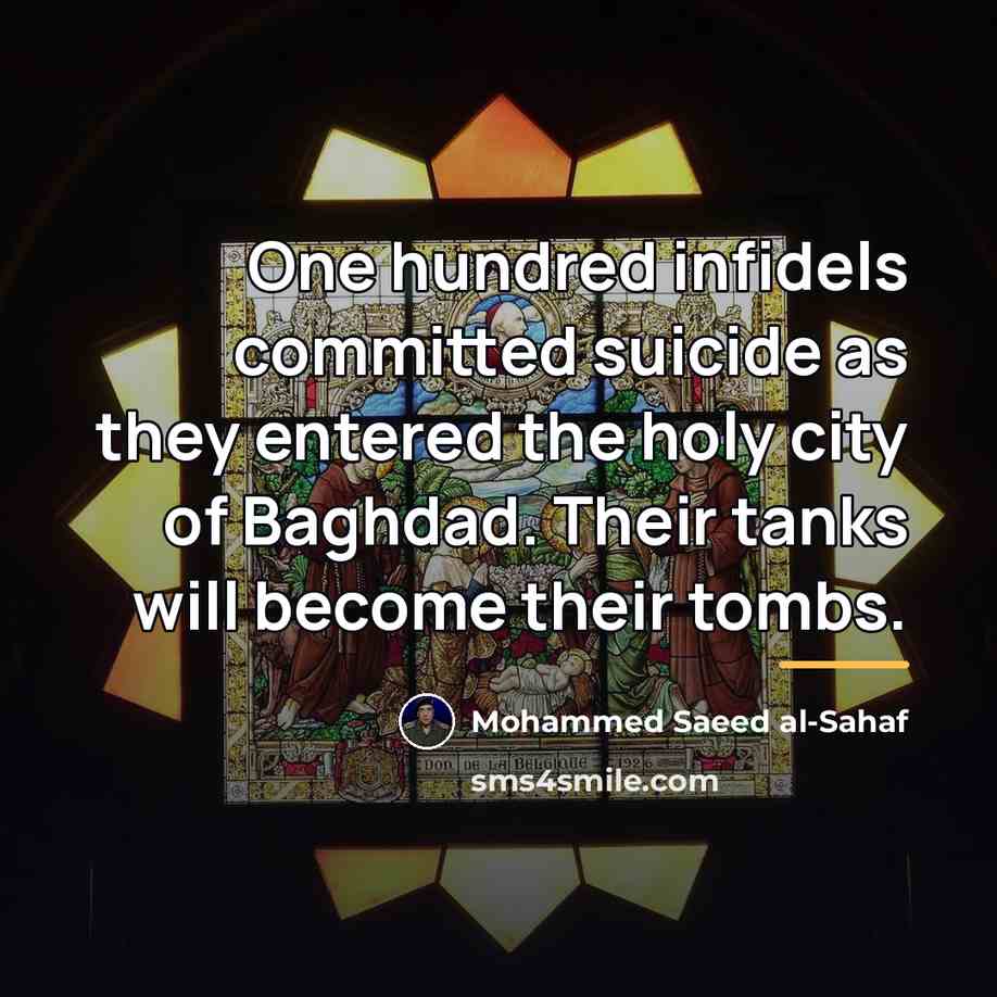 “One hundred infidels committed suicide as they entered the holy…” quote by Mohammed Saeed al-Sahaf
