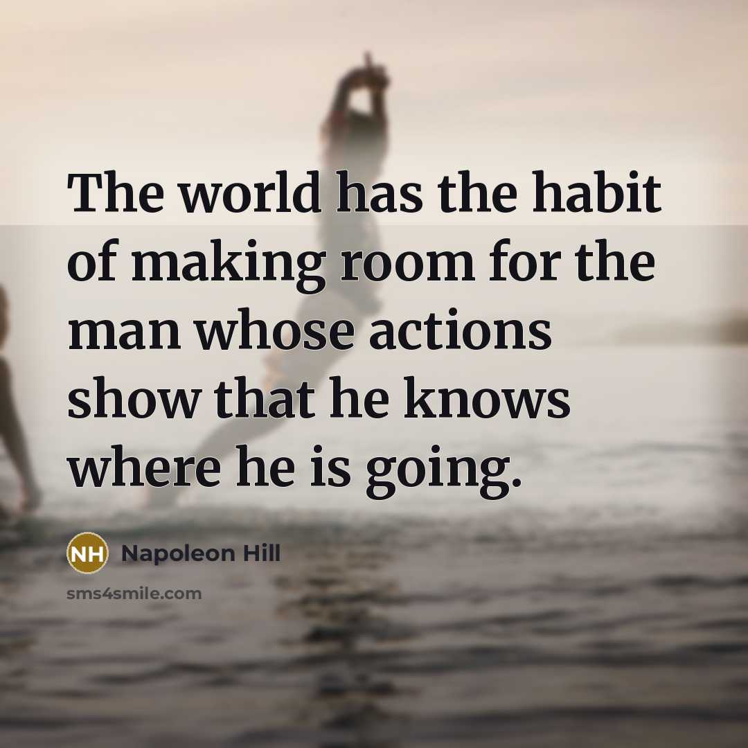 “The world has the habit of making room for the…” quote by Napoleon Hill