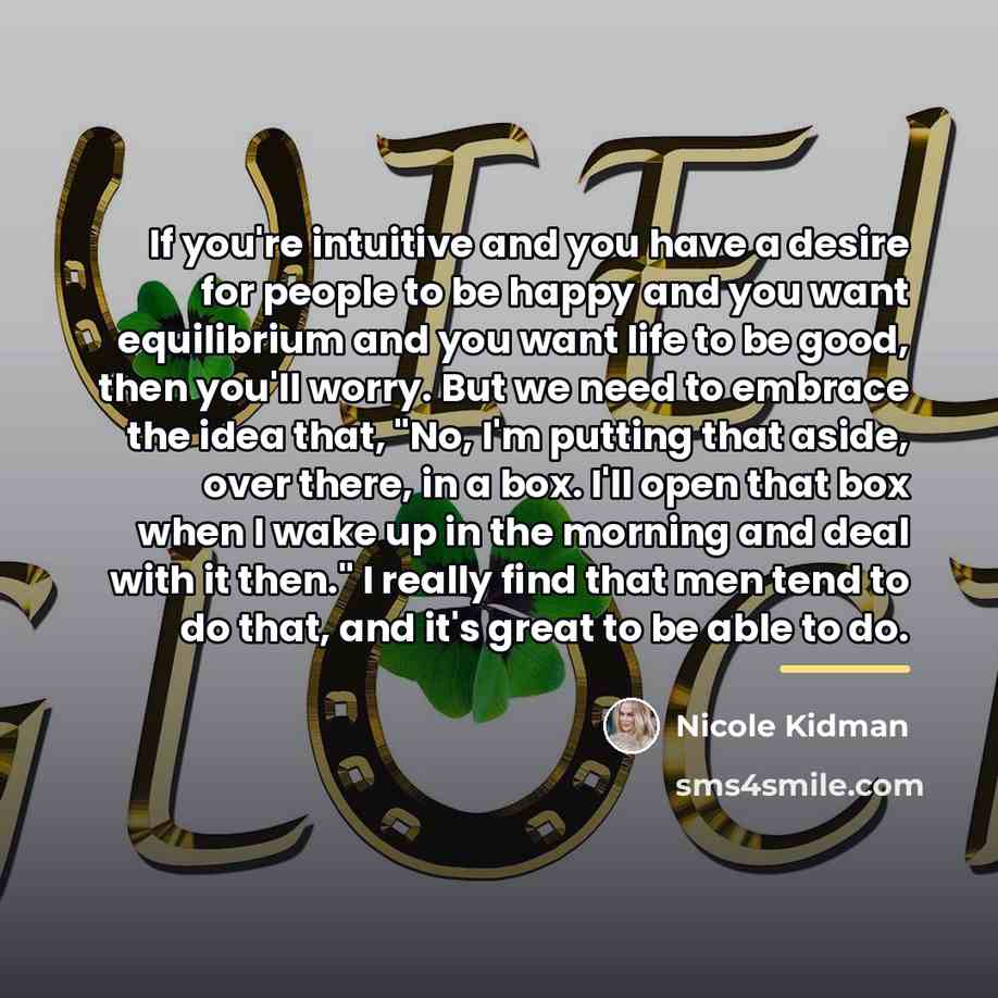 “If you're intuitive and you have a desire for people…” quote by Nicole Kidman