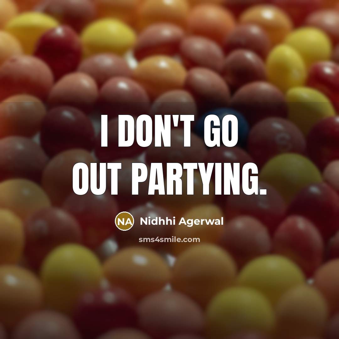 “I don't go out partying.…” quote by Nidhhi Agerwal