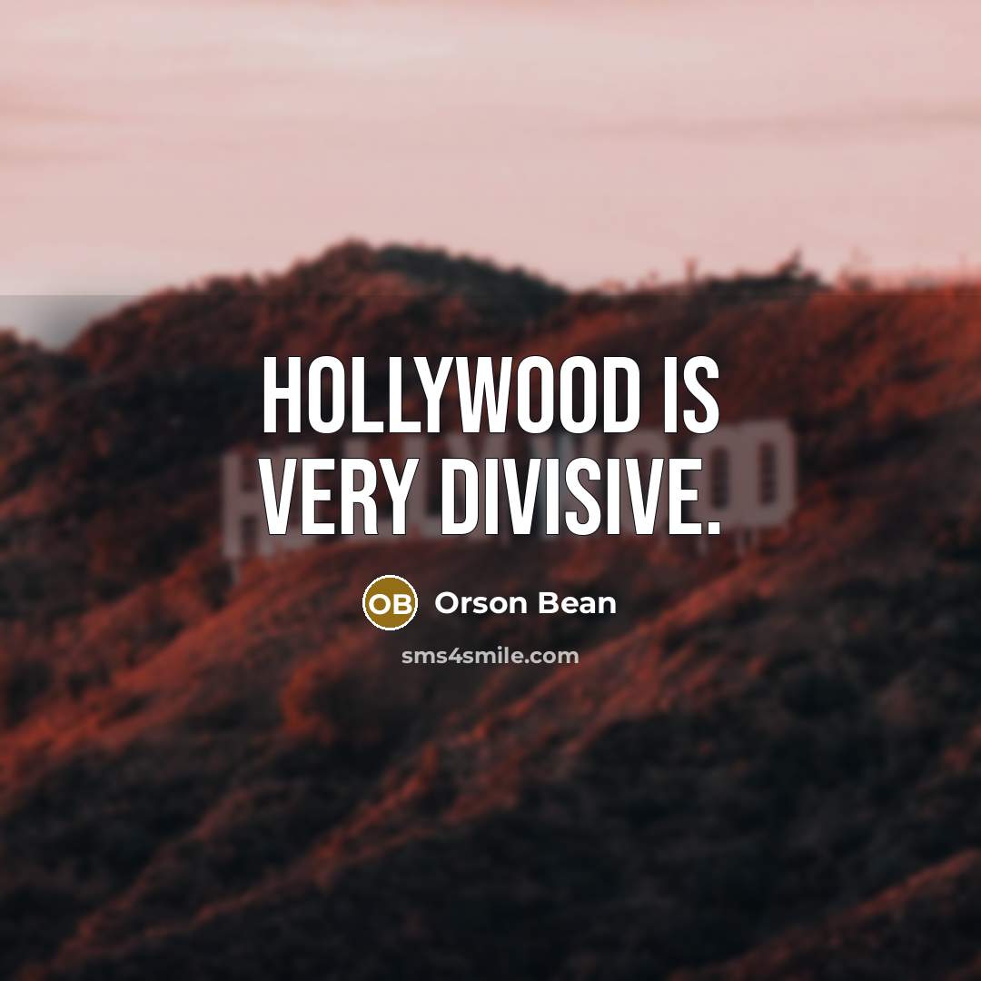 “Hollywood is very divisive.…” quote by Orson Bean