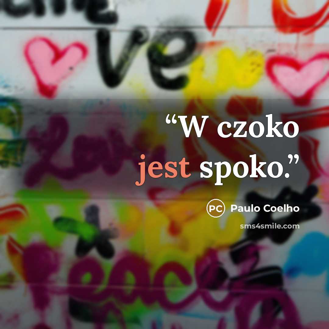“W czoko jest spoko.” quote by Paulo Coelho