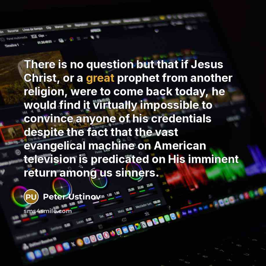 “There is no question but that if Jesus Christ, or…” quote by Peter Ustinov