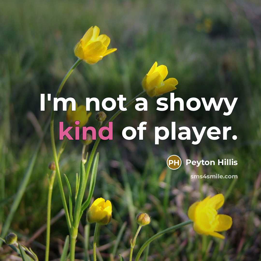 “I'm not a showy kind of player.…” quote by Peyton Hillis