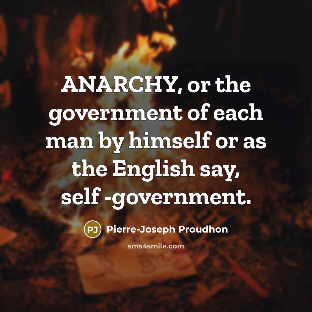 “ANARCHY, or the government of each man by himself or…” quote by Pierre-Joseph Proudhon