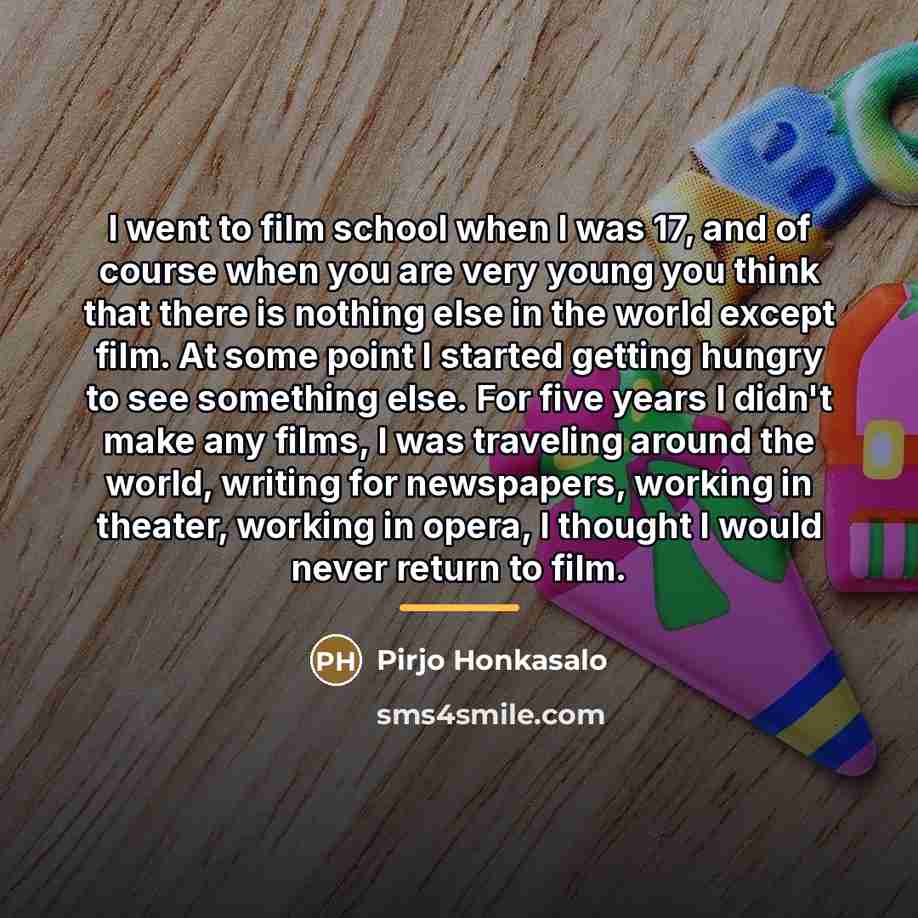 “I went to film school when I was 17, and…” quote by Pirjo Honkasalo